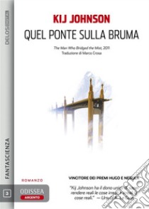 Quel ponte sulla bruma. E-book. Formato EPUB ebook di Kij Johnson