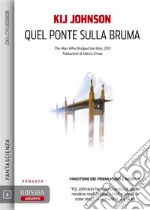 Quel ponte sulla bruma. E-book. Formato EPUB ebook