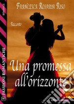 Una promessa all'orizzonte. E-book. Formato EPUB ebook