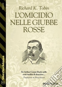 L'omicidio nelle Giubbe rosse. E-book. Formato EPUB ebook di Richard K. Tobin