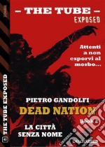 La Città Senza NomeDead Nation 2. E-book. Formato EPUB ebook