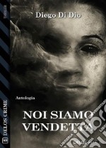 Noi siamo vendetta. E-book. Formato EPUB ebook