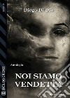 Noi siamo vendetta. E-book. Formato EPUB ebook