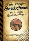 Sherlock Holmes and the Man Who Was Wanted. E-book. Formato EPUB ebook di Arthur Whitaker