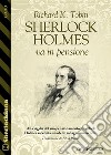 Sherlock Holmes va in pensione. E-book. Formato EPUB ebook di Richard K. Tobin