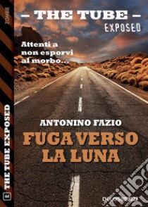 Fuga verso la luna. E-book. Formato EPUB ebook di Antonino Fazio