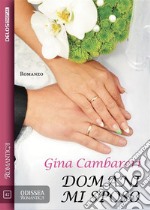 Domani mi sposo. E-book. Formato EPUB ebook