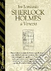 Sherlock Holmes a Venezia. E-book. Formato EPUB ebook