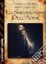 Lo smembratore dell&apos;Adda. E-book. Formato EPUB ebook