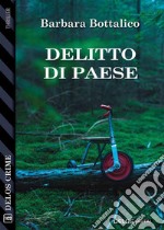 Delitto di Paese. E-book. Formato EPUB ebook