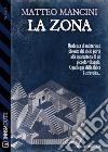 La zona. E-book. Formato EPUB ebook di Matteo Mancini