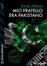 Mio fratello era pakistano. E-book. Formato EPUB ebook