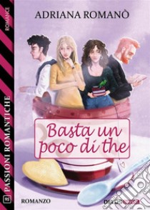 Basta un poco di the. E-book. Formato EPUB ebook di Adriana Romanò