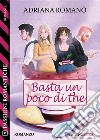 Basta un poco di the. E-book. Formato EPUB ebook di Adriana Romanò