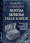 Nostra signora delle scaglie. E-book. Formato EPUB ebook di Francesco Corigliano