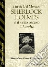 Sherlock Holmes e il volto oscuro di Londra. E-book. Formato EPUB ebook di Davide del Monaco