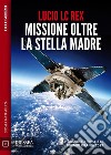 Missione oltre la Stella MadreI predatori di Oran 1. E-book. Formato EPUB ebook di Furio LC Rex