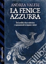 La Fenice Azzurra. E-book. Formato EPUB ebook