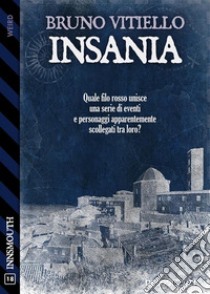 Insania. E-book. Formato EPUB ebook di Bruno Vitiello