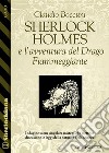 Sherlock Holmes e l'avventura del Drago Fiammeggiante. E-book. Formato EPUB ebook di Claudio Boccuni