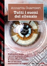 Tutti i suoni del silenzio. E-book. Formato EPUB ebook