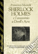 Sherlock Holmes e l'assassinio a Devil's Acre. E-book. Formato EPUB ebook