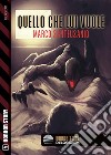 Quello che lui vuole. E-book. Formato EPUB ebook di Marco Santeusanio