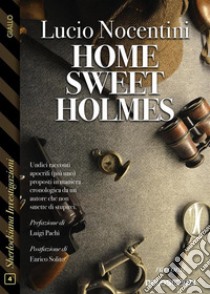 Home sweet Holmes. E-book. Formato EPUB ebook di Lucio Nocentini