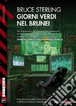 Giorni verdi nel Brunei. E-book. Formato EPUB ebook