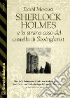 Sherlock Holmes e lo strano caso del castello di Sissinghurst. E-book. Formato EPUB ebook di David Marcum