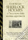 Sherlock Holmes e l'avventura della seconda opportunità. E-book. Formato EPUB ebook di David Marcum