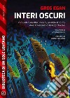 Interi oscuri. E-book. Formato EPUB ebook di Greg Egan