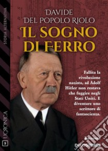 Il sogno di ferro. E-book. Formato EPUB ebook di Davide Del Popolo Riolo