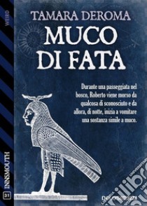 Muco di fata. E-book. Formato EPUB ebook di Tamara Deroma