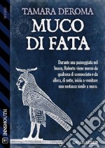 Muco di fata. E-book. Formato EPUB ebook