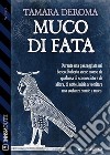 Muco di fata. E-book. Formato EPUB ebook di Tamara Deroma