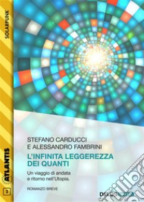 L'infinita leggerezza dei quanti. E-book. Formato EPUB ebook di Alessandro Fambrini