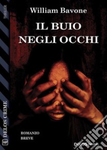 Il buio negli occhi. E-book. Formato EPUB ebook di William Bavone