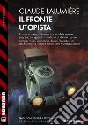 Il fronte utopistaA Chronicle of the Second Global War 2. E-book. Formato EPUB ebook di Claude Lalumière