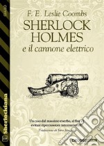 Sherlock Holmes e il cannone elettrico. E-book. Formato EPUB ebook