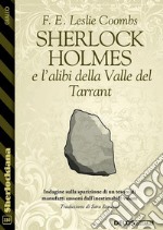 Sherlock Holmes e l’alibi della Valle del Tarrant. E-book. Formato EPUB ebook