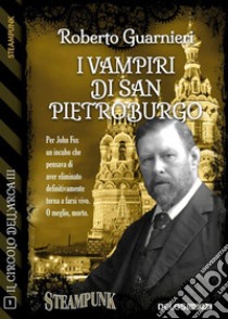 I vampiri di San Pietroburgo. E-book. Formato EPUB ebook di Roberto Guarnieri