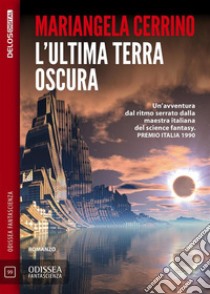 L'ultima terra oscura. E-book. Formato EPUB ebook di Mariangela Cerrino