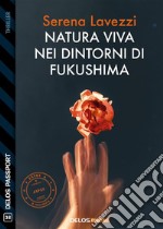 Natura viva nei dintorni di Fukushima. E-book. Formato EPUB