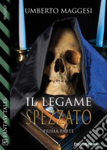 Il legame spezzato (parte prima). E-book. Formato EPUB ebook di Umberto Maggesi