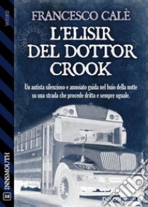 L'elisir del dottor Crook. E-book. Formato EPUB ebook di Francesco Calè