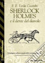 Sherlock Holmes e il dente del diavolo. E-book. Formato EPUB ebook