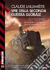 Spie della Seconda Guerra GlobaleA Chronicle of the Second Global War 3. E-book. Formato EPUB ebook