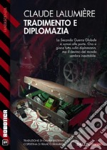 Tradimento e diplomaziaA Chronicle of the Second Global War 3. E-book. Formato EPUB ebook