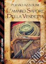 L&apos;amaro sapore della vendetta. E-book. Formato EPUB ebook